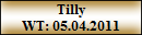 Tilly
WT: 05.04.2011